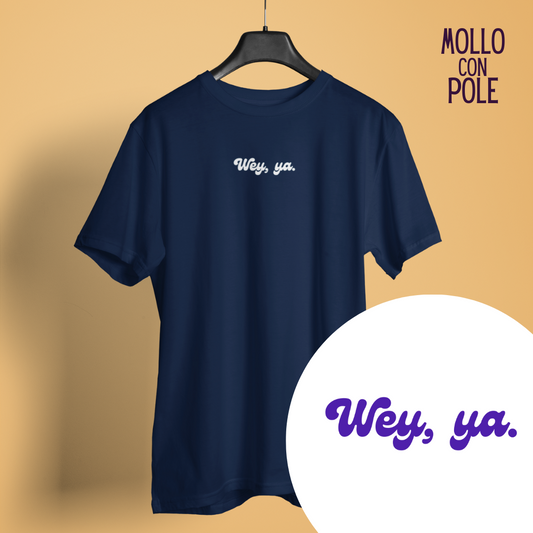 Wey,Ya - Playera Meme