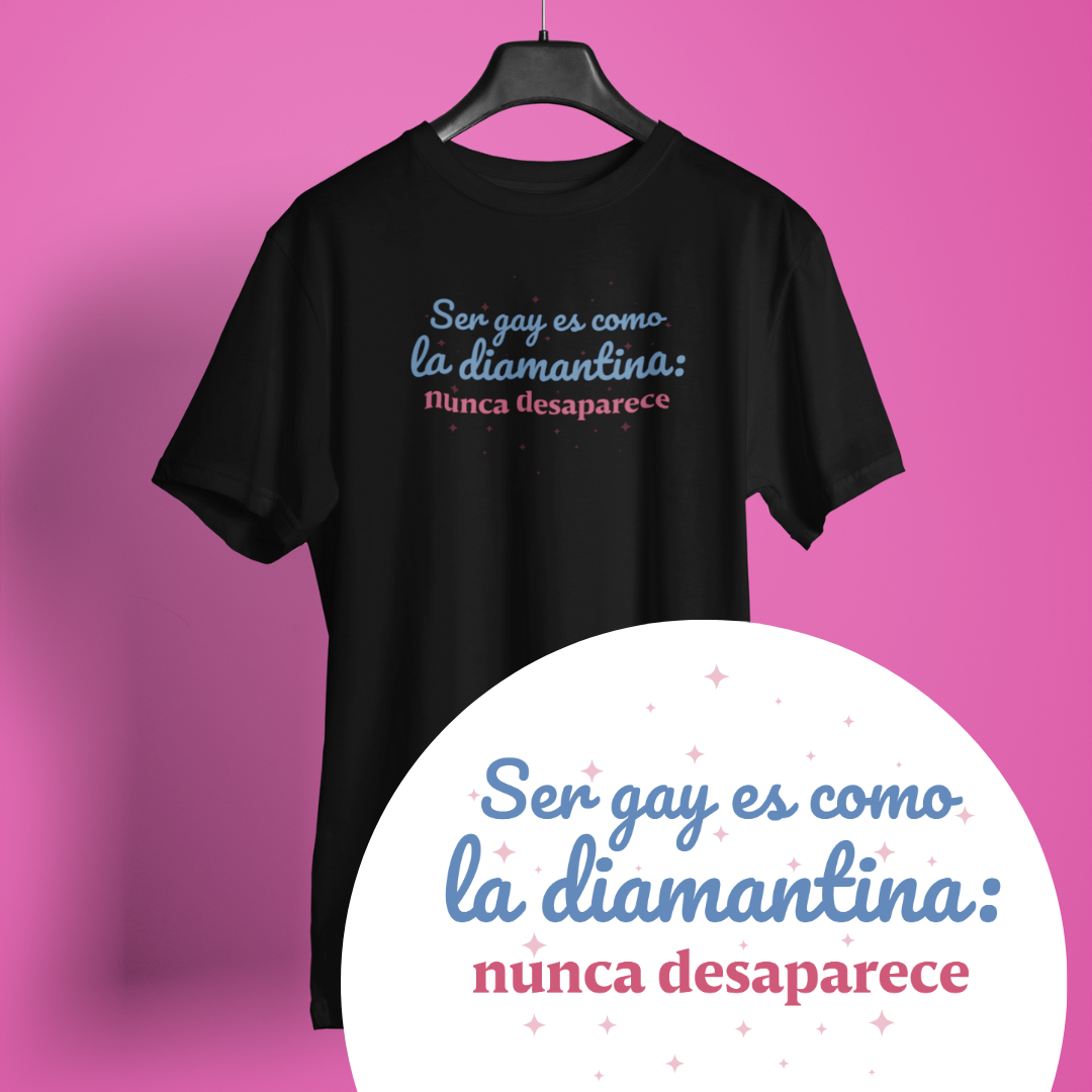 Ser Gay Es Como La Diamantina: Nunca Desaparece - Playera LGBTI+