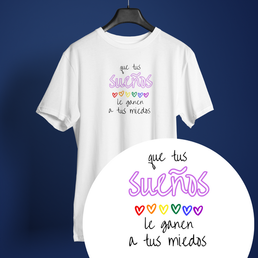 Que Tus Sueños Le Ganen a Tus Miedos - Playera LGBTI+