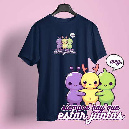 Wey, Siempre Hay Que Estar Juntas - Tshirt Meme