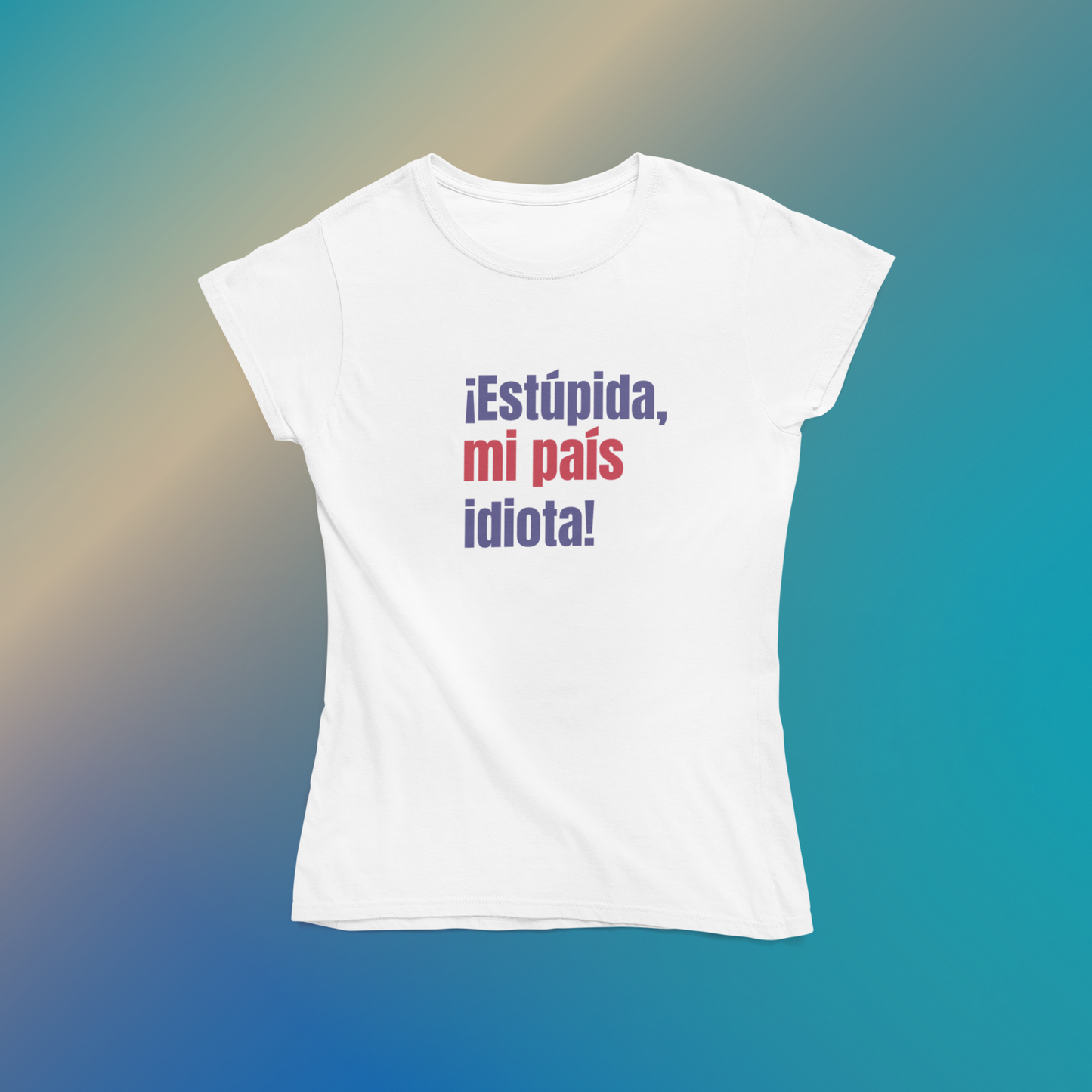 Estúpida Mi País, Idiota - Playera Meme