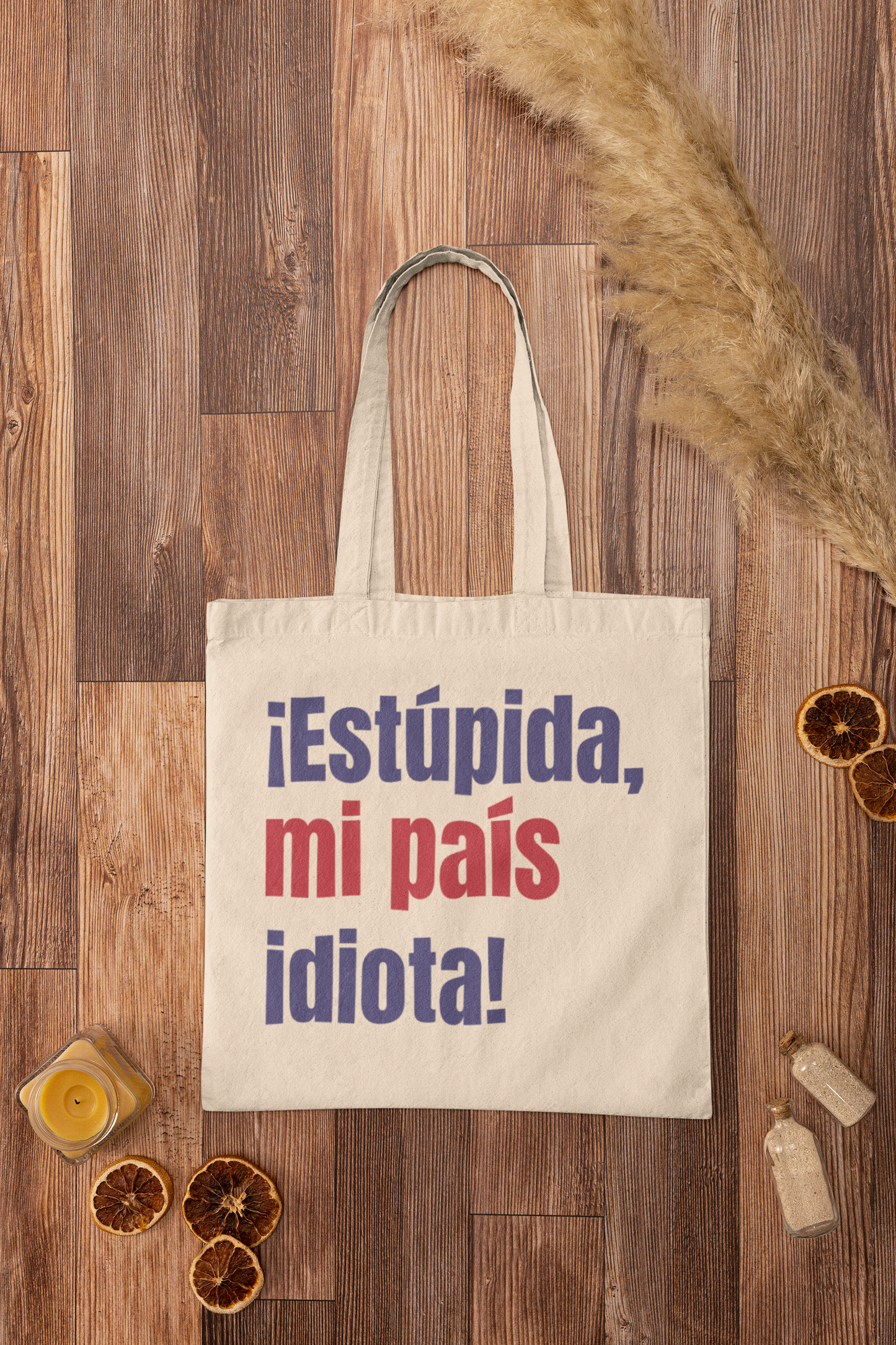 Estúpida Mi País Idiota - ToteBag