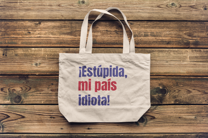 Estúpida Mi País Idiota - ToteBag