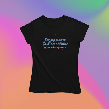 Ser Gay Es Como La Diamantina: Nunca Desaparece - Playera LGBTI+