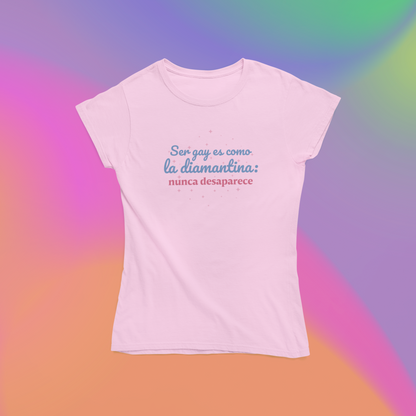 Ser Gay Es Como La Diamantina: Nunca Desaparece - Playera LGBTI+