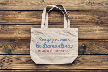 Ser Gay Es Como La Diamantina: Nunca Desaparece -- Totebag