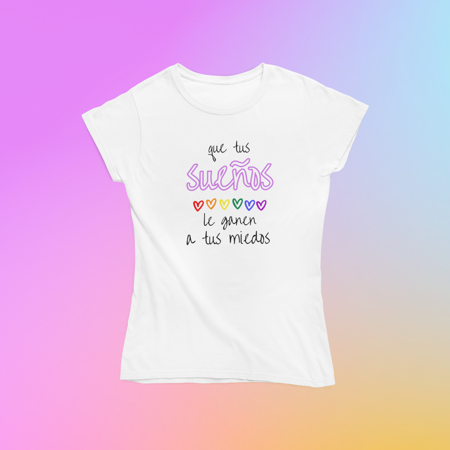 Que Tus Sueños Le Ganen a Tus Miedos - Playera LGBTI+