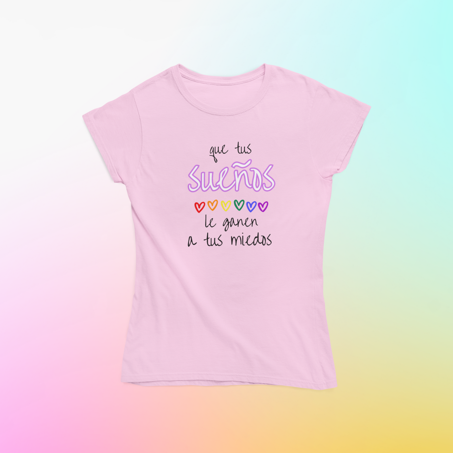 Que Tus Sueños Le Ganen a Tus Miedos - Playera LGBTI+