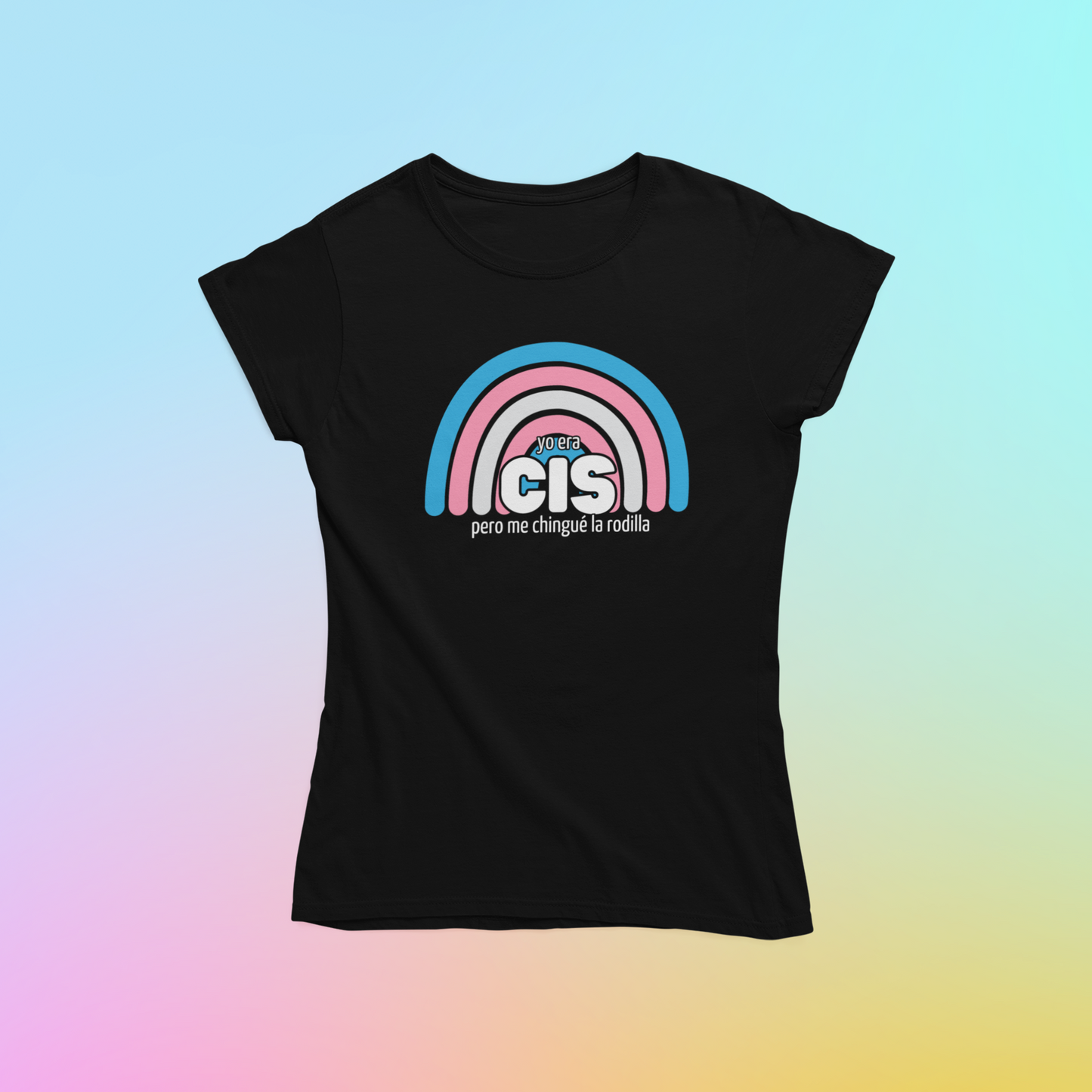 Yo Era Cis Pero Me Chingué La Rodilla (b.trans) - Playera LGBTI+