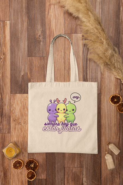 Wey, Siempre Hay Que Estar Juntas - ToteBag